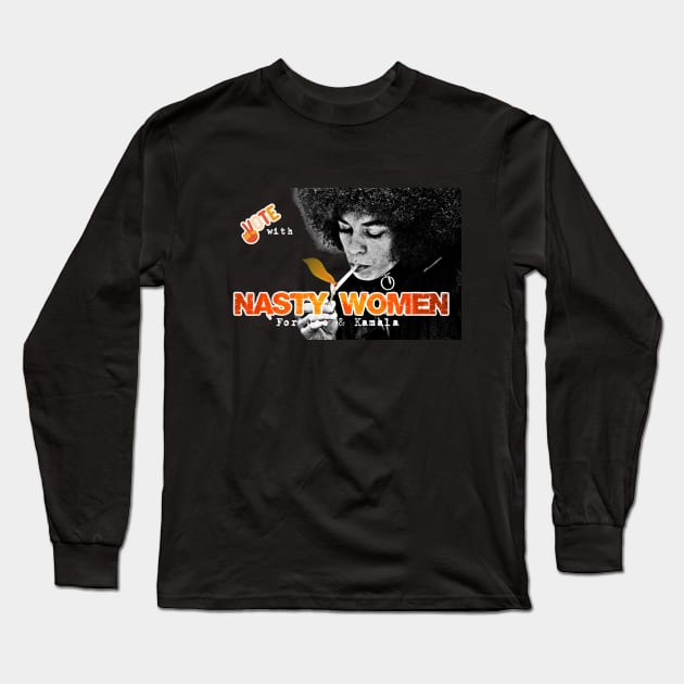 Nasty Women For Joe & Kamala Long Sleeve T-Shirt by NYCMikeWP